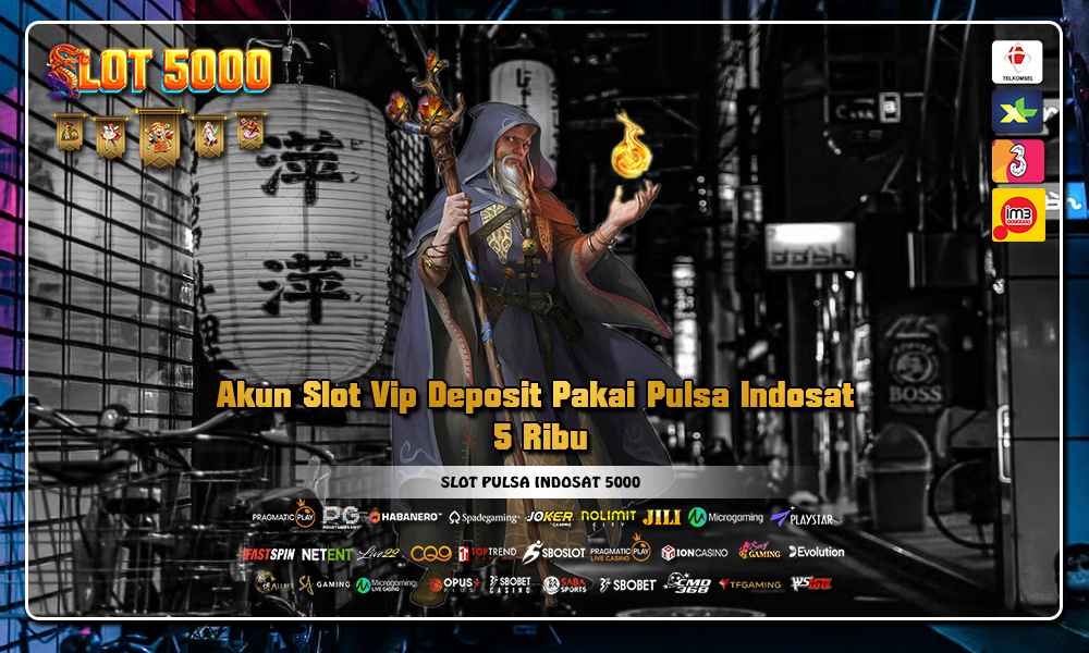 Akun Slot Vip Deposit Pakai Pulsa Indosat 5 Ribu