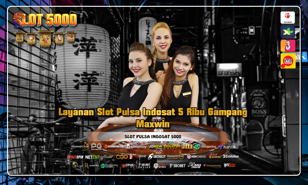 Layanan Slot Pulsa Indosat 5 Ribu Gampang Maxwin